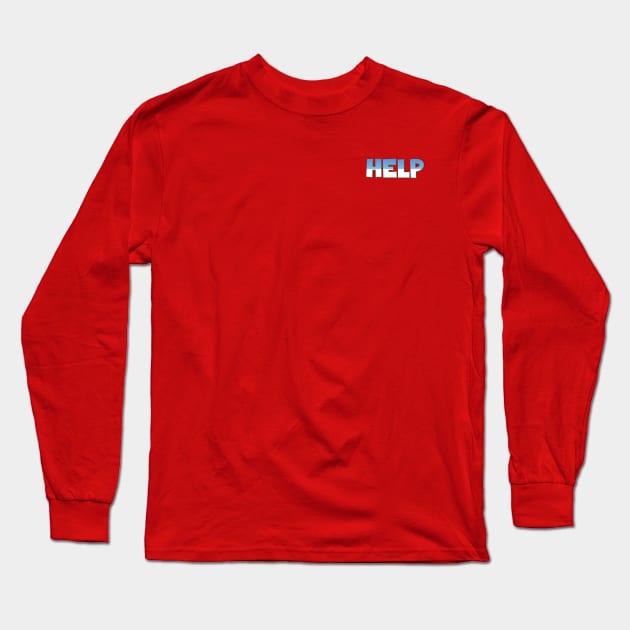 Help! Long Sleeve T-Shirt by Easy On Me